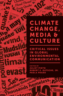 Cover of Climate Change, Media & Culture: Critical Issues in Global Environmental Communication
