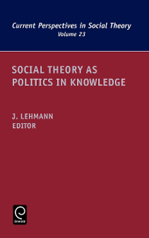 Cover of Social Theory as Politics in Knowledge