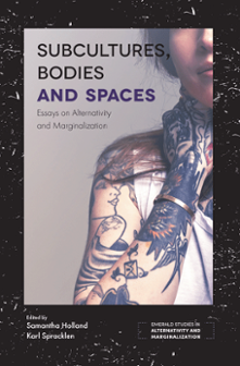Cover of Subcultures, Bodies and Spaces: Essays on Alternativity and Marginalization