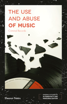 Cover of The Use and Abuse of Music: Criminal Records