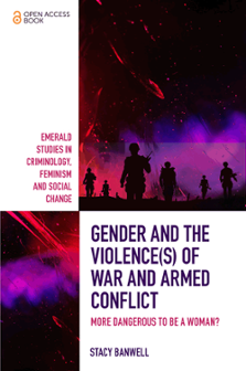 Cover of Gender and the Violence(s) of War and Armed Conflict: More Dangerous to Be a Woman?