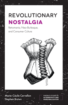 Cover of Revolutionary Nostalgia: Retromania, Neo-Burlesque and Consumer Culture