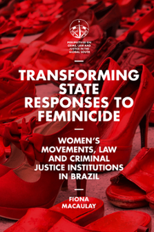 Cover of Transforming State Responses to Feminicide: Women's Movements, Law and Criminal Justice Institutions in Brazil