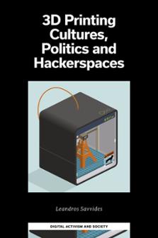 Cover of 3D Printing Cultures, Politics and Hackerspaces