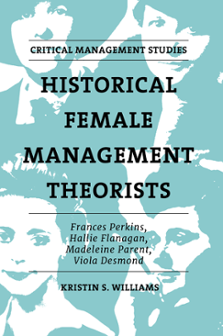 Cover of Historical Female Management Theorists: Frances Perkins, Hallie Flanagan, Madeleine Parent, Viola Desmond