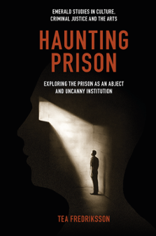 Cover of Haunting Prison: Exploring the Prison as an Abject and Uncanny Institution