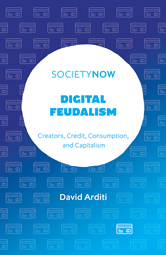 Cover of Digital Feudalism: Creators, Credit, Consumption, and Capitalism