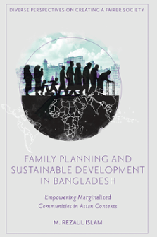 Cover of Family Planning and Sustainable Development in Bangladesh: Empowering Marginalized Communities in Asian Contexts
