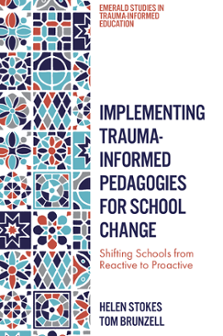 Cover of Implementing Trauma-informed Pedagogies for School Change: Shifting Schools from Reactive to Proactive
