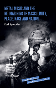 Cover of Metal Music and the Re-imagining of Masculinity, Place, Race and Nation