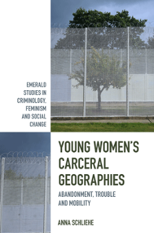 Cover of Young Women's Carceral Geographies: Abandonment, Trouble and Mobility