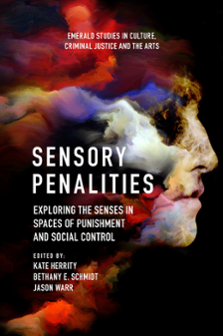 Cover of Sensory Penalities: Exploring the Senses in Spaces of Punishment and Social Control