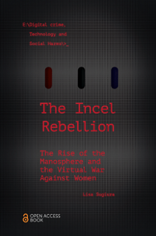 Cover of The Incel Rebellion: The Rise of the Manosphere and the Virtual War Against Women