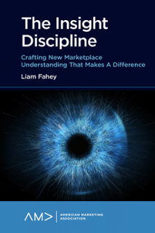 Cover of The Insight Discipline: Crafting New Marketplace Understanding that Makes a Difference