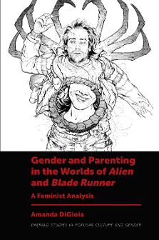 Cover of Gender and Parenting in the Worlds of Alien and Blade Runner
