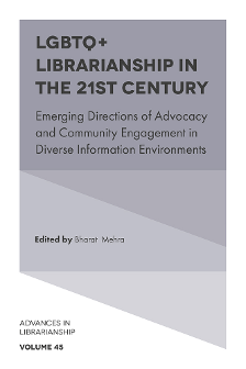 Cover of LGBTQ+ Librarianship in the 21st Century: Emerging Directions of Advocacy and Community Engagement in Diverse Information Environments