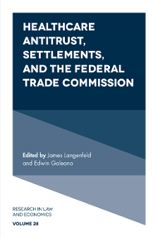 Cover of Healthcare Antitrust, Settlements, and the Federal Trade Commission