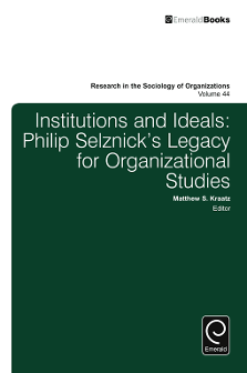 Cover of Institutions and Ideals: Philip Selznick’s Legacy for Organizational Studies