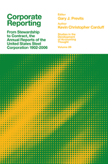 Cover of Corporate Reporting: From Stewardship to Contract, the Annual Reports of the United States Steel Corporation 1902–2006