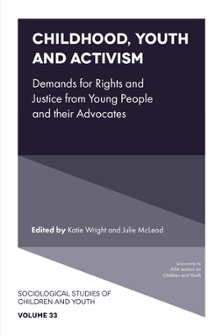 Cover of Childhood, Youth and Activism: Demands for Rights and Justice from Young People and their Advocates