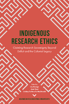 Cover of Indigenous Research Ethics: Claiming Research Sovereignty Beyond Deficit and the Colonial Legacy