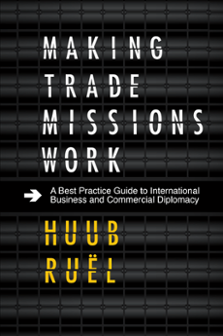 Cover of Making Trade Missions Work: A Best Practice Guide to International Business and Commercial Diplomacy