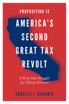 Cover of Proposition 13 – America’s Second Great Tax Revolt: A Forty Year Struggle for Library Survival