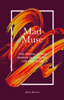 Cover of Mad Muse: The Mental Illness Memoir in a Writer's Life and Work