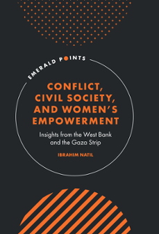 Cover of Conflict, Civil Society, and Women's Empowerment: Insights from the West Bank and the Gaza Strip