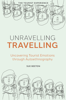 Cover of Unravelling Travelling: Uncovering Tourist Emotions through Autoethnography