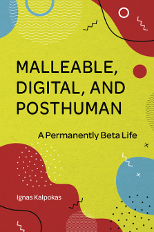 Cover of Malleable, Digital, and Posthuman