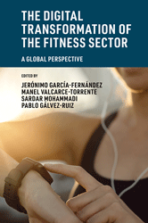 Cover of The Digital Transformation of the Fitness Sector: A Global Perspective