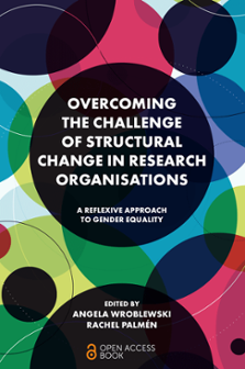 Cover of Overcoming the Challenge of Structural Change in Research Organisations – A Reflexive Approach to Gender Equality