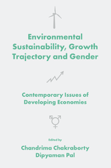 Cover of Environmental Sustainability, Growth Trajectory and Gender: Contemporary Issues of Developing Economies