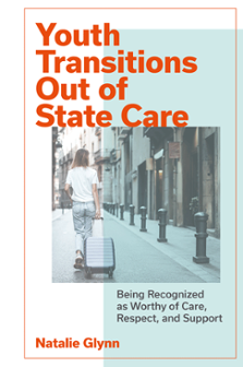 Cover of Youth Transitions Out of State Care: Being Recognized as Worthy of Care, Respect, and Support