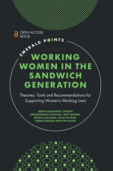Cover of Working Women in the Sandwich Generation: Theories, Tools and Recommendations for Supporting Women's Working Lives