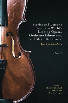 Cover of Stories and Lessons from the World's Leading Opera, Orchestra Librarians, and Music Archivists, Volume 2: Europe and Asia