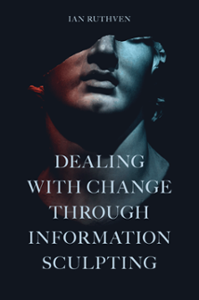 Cover of Dealing With Change Through Information Sculpting