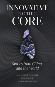 Cover of Innovative to the Core: Stories from China and the World