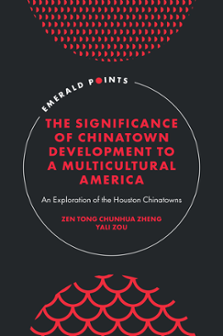 Cover of The Significance of Chinatown Development to a Multicultural America: An Exploration of the Houston Chinatowns