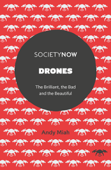 Cover of Drones: The Brilliant, the Bad and the Beautiful
