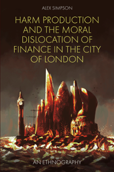 Cover of Harm Production and the Moral Dislocation of Finance in the City of London: An Ethnography