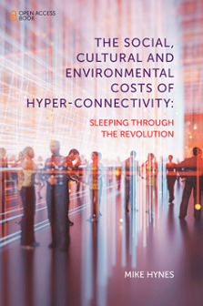 Cover of The Social, Cultural and Environmental Costs of Hyper-Connectivity: Sleeping Through the Revolution