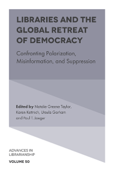 Cover of Libraries and the Global Retreat of Democracy: Confronting Polarization, Misinformation, and Suppression