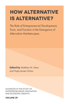 Cover of How Alternative is Alternative? The Role of Entrepreneurial Development, Form, and Function in the Emergence of Alternative Marketscapes