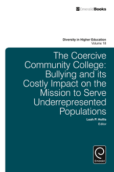 Cover of The Coercive Community College: Bullying and its Costly Impact on the Mission to Serve Underrepresented Populations